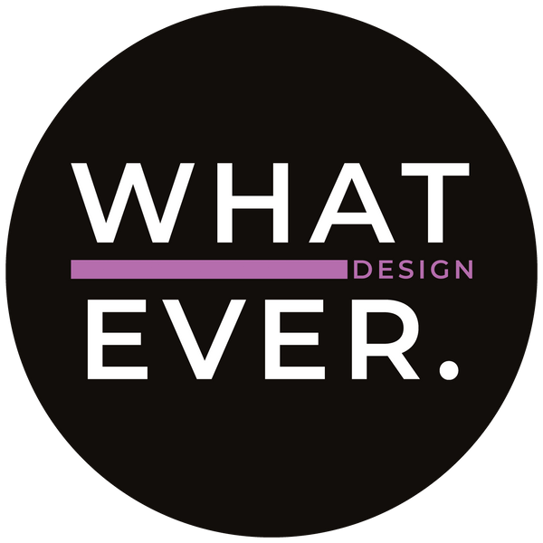 WHAT EVER design